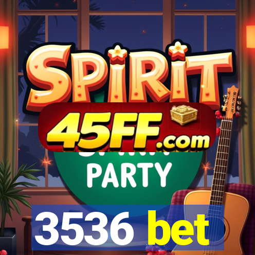 3536 bet